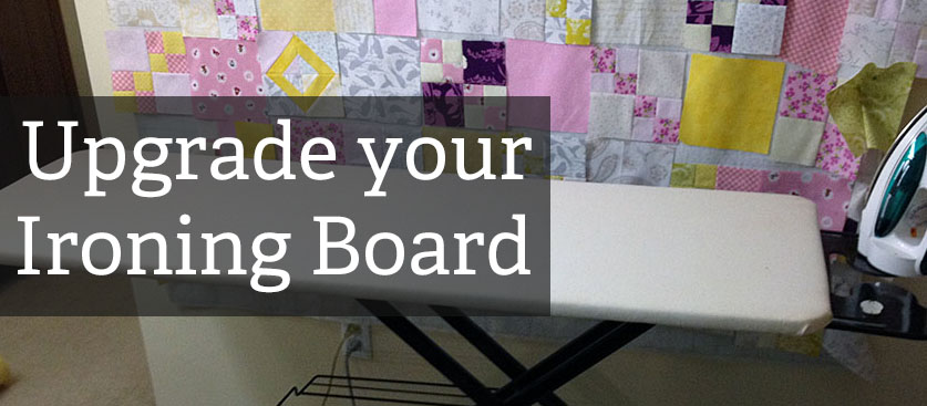 Upgrade your ironing board to a quilting press board